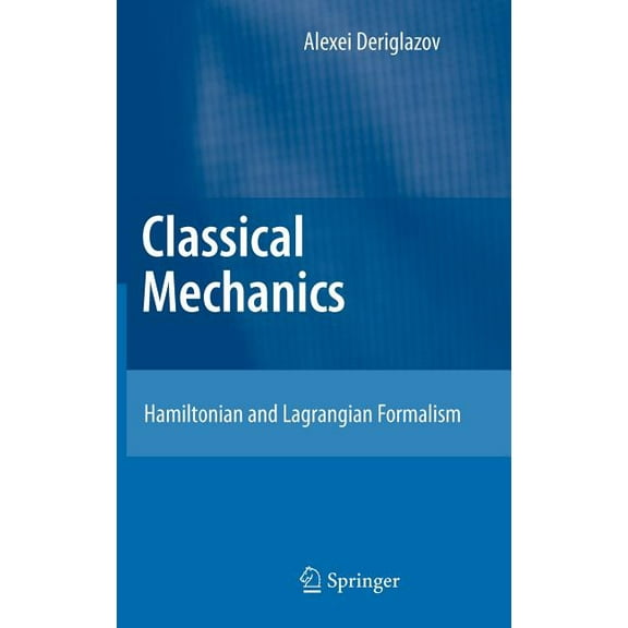 Classical Mechanics: Hamiltonian and Lagrangian Formalism, (Hardcover)