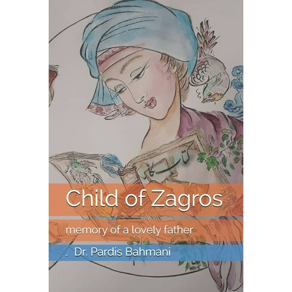 Child of Zagros: memory of a lovely father (Paperback)