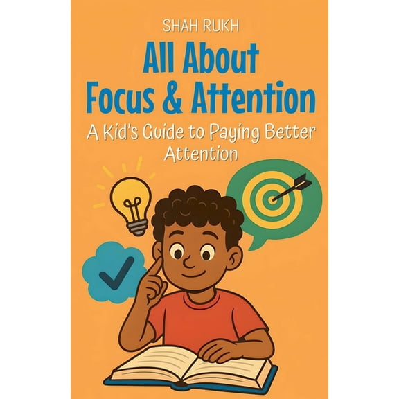 Learning Books for Kids All About Focus & Attention: A Kid's Guide to Paying Better Attention, Book 19, (Paperback)