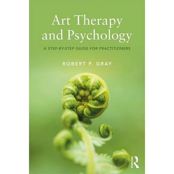 Art Therapy and Psychology: A Step-by-Step Guide for Practitioners, (Paperback)