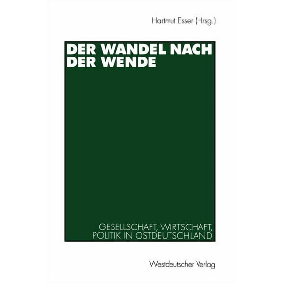 Der Wandel Nach Der Wende: Gesellschaft, Wirtschaft, Politik in Ostdeutschland, (Paperback)