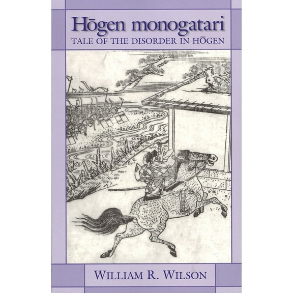 Hōgen Monogatari: Tale of the Disorder in Hōgen, (Paperback)