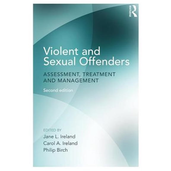 Pre-Owned Violent and Sexual Offenders: Assessment, Treatment and Management, (Paperback)