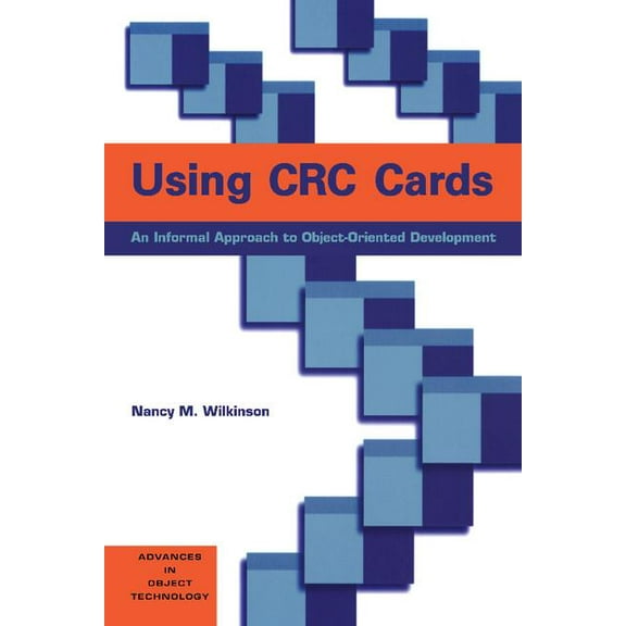 Sigs: Advances in Object Technology Using CRC Cards: An Informal Approach to Object-Oriented Development, Book 6, (Paperback)
