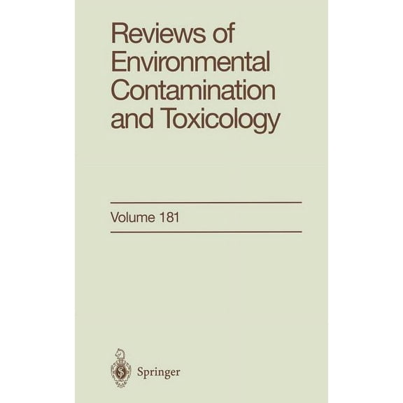 Reviews of Environmental Contamination a Reviews of Environmental Contamination and Toxicology: Continuation of Residue Reviews, Book 181, (Hardcover)