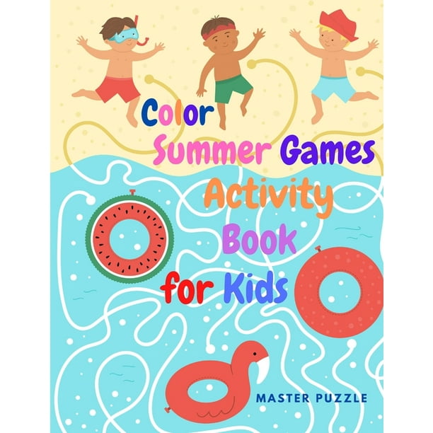 Color Summer Games Activity Book For Kids Gorgeous Color Activity Book For Prescoolers With Mazes Counting Dot To Dot Coloring Pages Matching And More Paperback Walmart Com Walmart Com