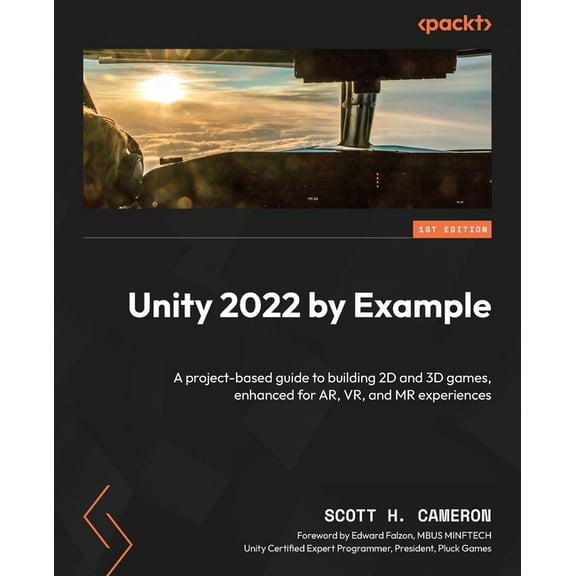 Unity 2022 by Example: A project-based guide to building 2D and 3D games, enhanced for AR, VR, and MR experiences, (Paperback)