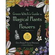 The Green Witch's Guide to Magical Plants & Flowers : 26 Love Spells from Apples to Zinnias (Hardcover)