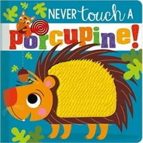 Never Touch a Porcupine! (Board Book)