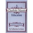 thumbnail image 1 of Pre-Owned A Charlotte Mason Education: A How to Manual (Paperback) 0965504409 9780965504409, 1 of 1