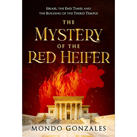 The Mystery of the Red Heifer: Israel, the End Times, and the Building of the Third Temple, (Paperback)