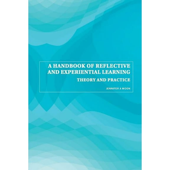 A Handbook of Reflective and Experiential Learning: Theory and Practice, (Paperback)