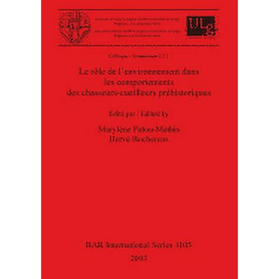 BAR International: Le rôle de l'environnement dans les comportements des chasseurs-cueilleurs préhistoriques (Paperback)