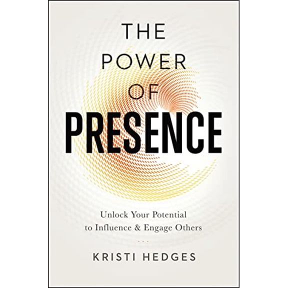 Pre-Owned The Power of Presence: Unlock Your Potential to Influence and Engage Others, 9780814437858, 0814437850, Paperback, Reprint edition