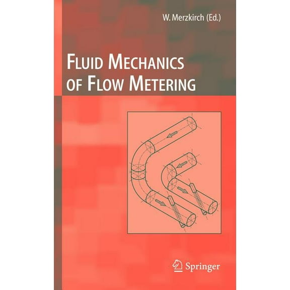 Fluid Mechanics of Flow Metering, (Hardcover)