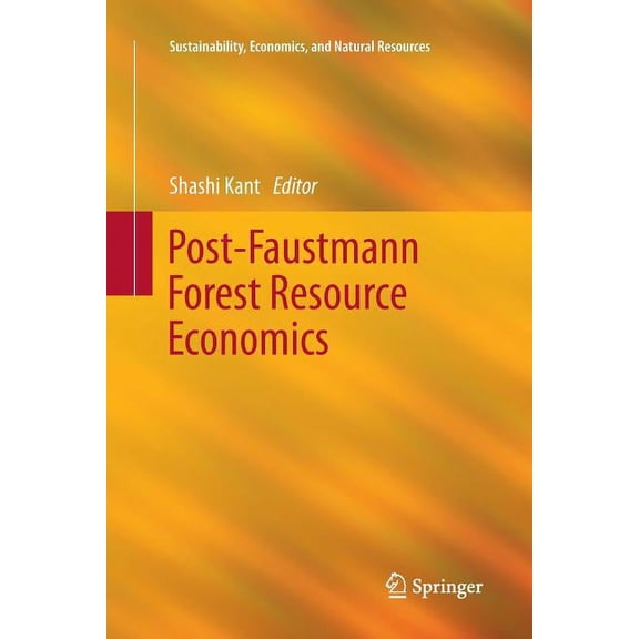 Sustainability, Economics, and Natural R Post-Faustmann Forest Resource Economics, Book 4, (Paperback)