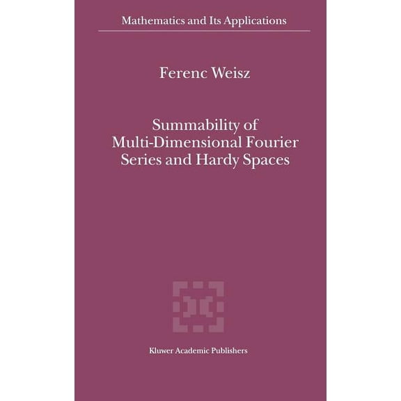 Mathematics and Its Applications Summability of Multi-Dimensional Fourier Series and Hardy Spaces, Book 541, (Hardcover)