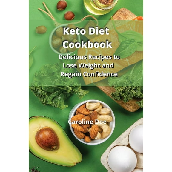 Keto diet Cookbook: Delicious Recipes to Lose Weight and Regain Confidence