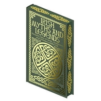 Collectible Myths and Legends Irish Myths and Legends: Ancient Legends of Gods, Goddesses and Otherworldly Folk, (Hardcover)