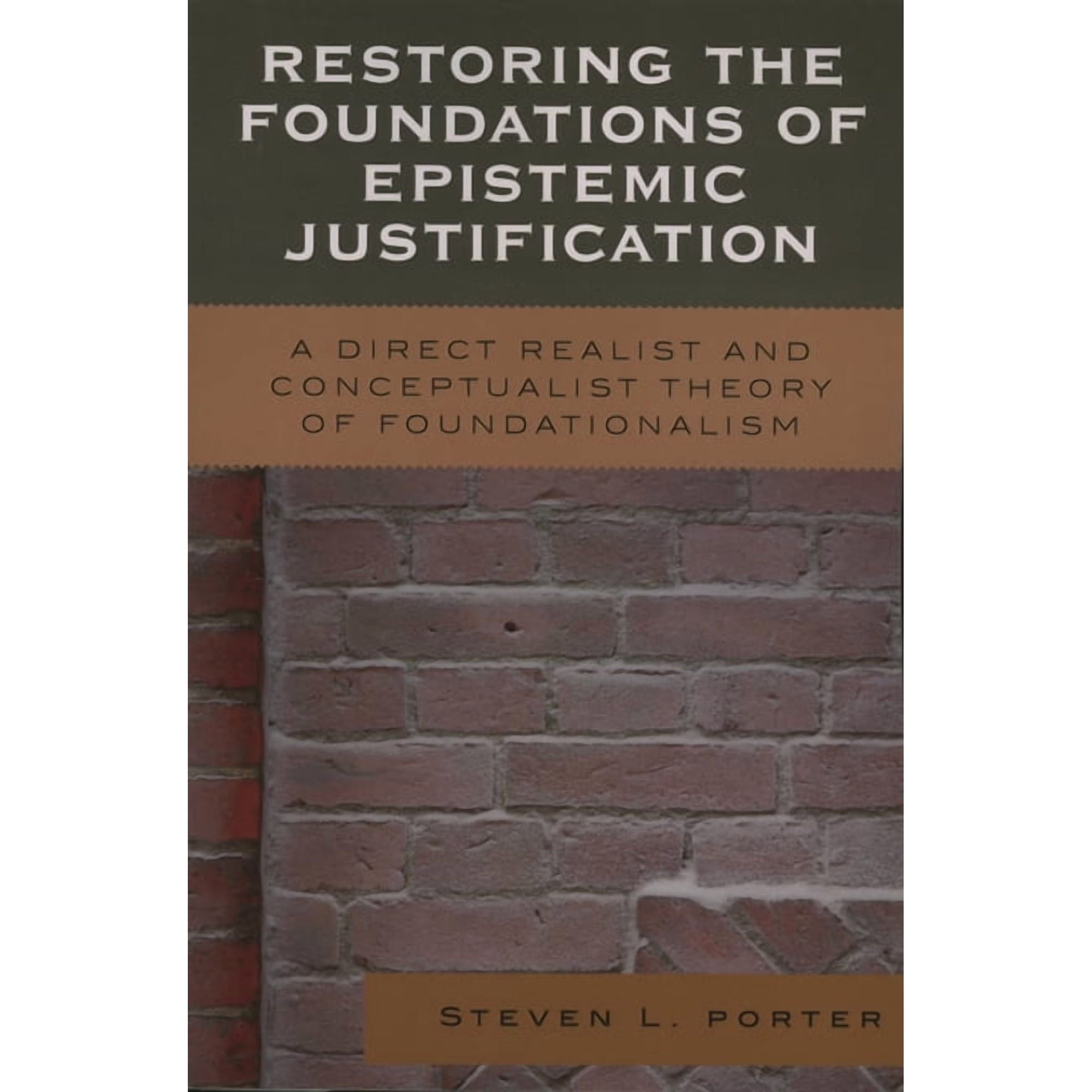Restoring the Foundations of Epistemic Justification: A Direct Realist and Conceptualist Theory of Foundationalism (Paperback)