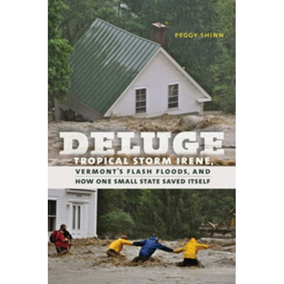 Deluge : Tropical Storm Irene, Vermont’s Flash Floods, and How One Small State Saved Itself (Hardcover)