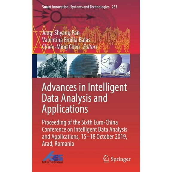 Smart Innovation, Systems and Technologi Advances in Intelligent Data Analysis and Applications: Proceeding of the Sixth Euro-China Conference on Intelligent Dat, Book 253, (Hardcover)
