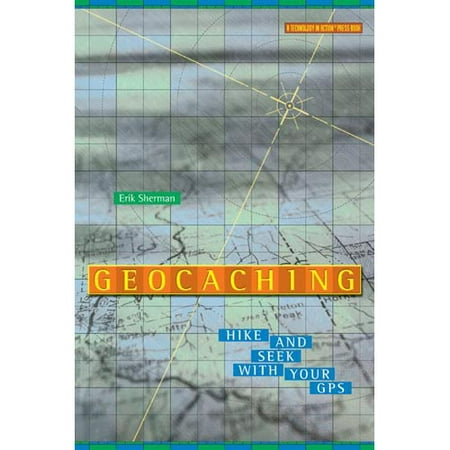 Geocaching: Hike and Seek With Your Gps