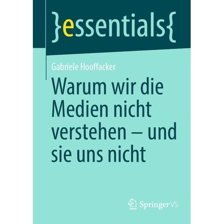 Essentials Warum Wir Die Medien Nicht Verstehen - Und Sie Uns Nicht (Paperback)