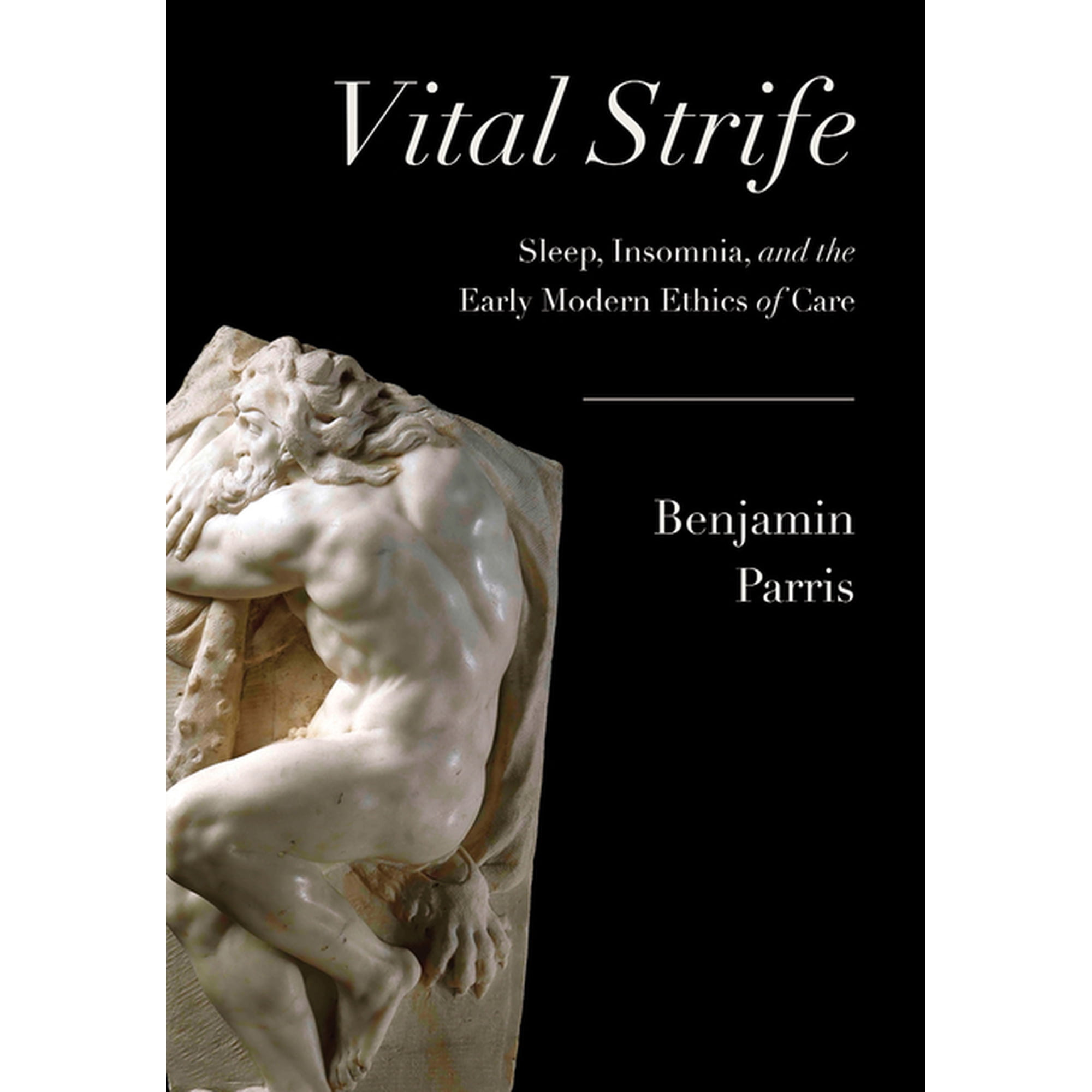 Vital Strife: Sleep Insomnia and the Early Modern Ethics of Care (Hardcover)