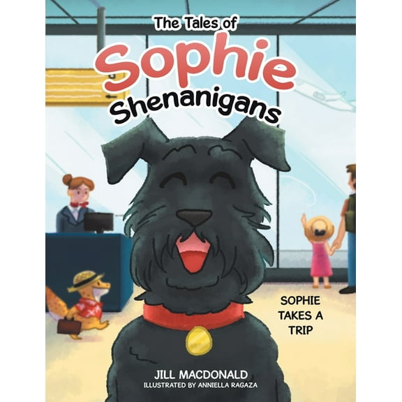 The Tales of Sophie Shenanigans: Sophie Takes a Trip, (Paperback)