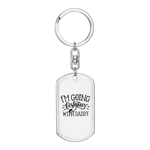 Going Fishing With Daddy Fishing Stainless Steel or 18k Gold Premium Swivel Dog Tag Keychain