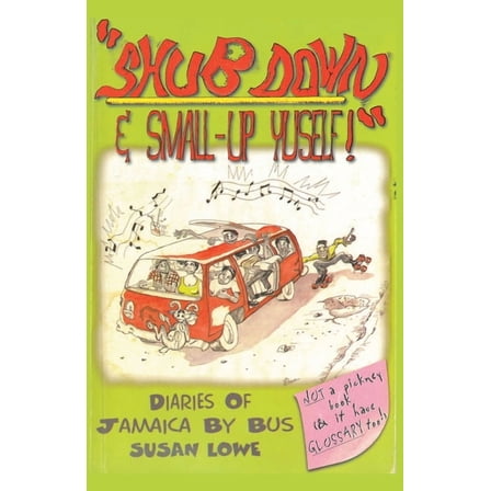 Diaries of Jamaica Shub Down & Small-up Yuself! Diaries of Jamaica by Bus, Book 1, (Paperback)