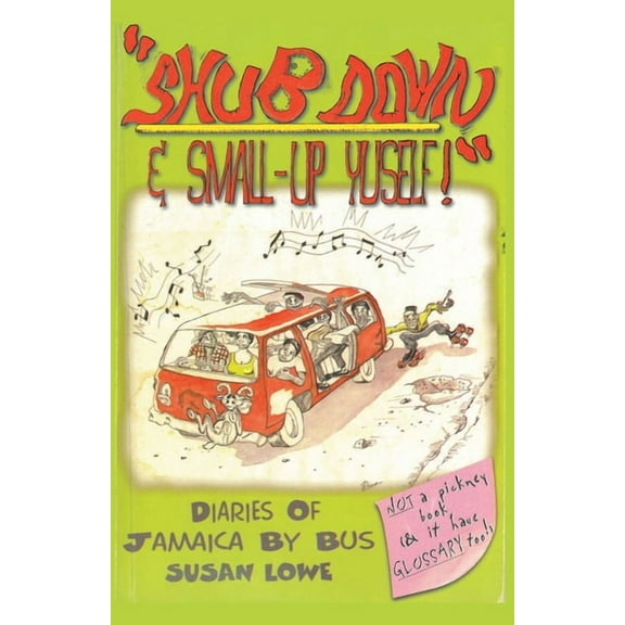 Diaries of Jamaica Shub Down & Small-up Yuself! Diaries of Jamaica by Bus, Book 1, (Paperback)