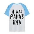 thumbnail image 4 of Kids T-Shirts For Boys Girls Unisex Top Short Sleeved It Was Papa‘S Idea Fun Print T Shirt For Children 3 To 13 Years, 4 of 4