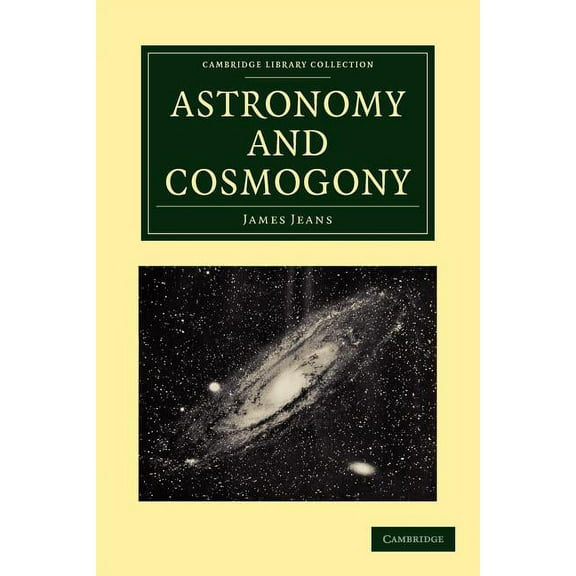 Cambridge Library Collection - Astronomy Astronomy and Cosmogony, (Paperback)