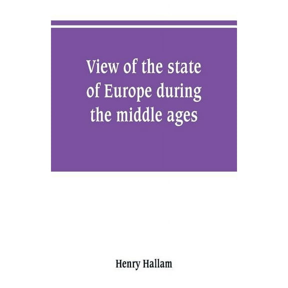 View of the state of Europe during the middle ages, (Paperback)