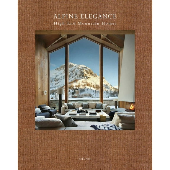 Alpine Elegance: High-End Mountain Homes, (Hardcover)