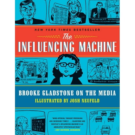 The Influencing Machine : Brooke Gladstone on the Media