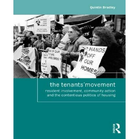 The Tenants' Movement: Resident involvement, community action and the contentious politics of housing (Housing and Society Series)
