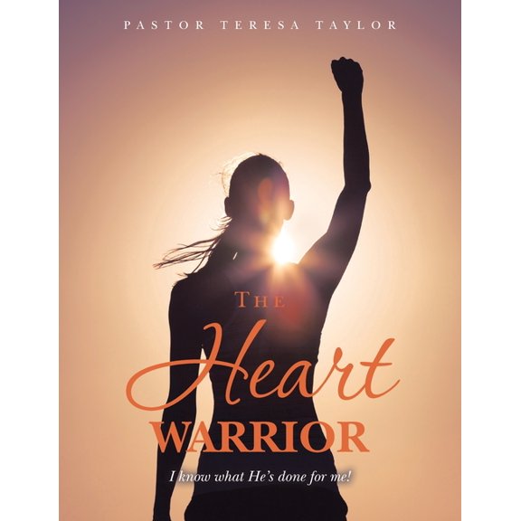 The Heart Warrior: I Know What He's Done for Me!, (Paperback)