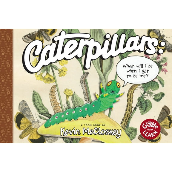 Giggle and Learn Caterpillars: What Will I Be When I Get to Be Me?: Toon Level 1, (Hardcover)