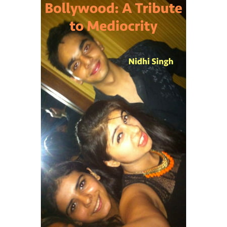 Bollywood- A Tribute To Mediocrity - eBook