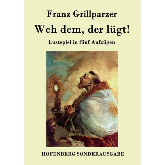 Weh dem, der lügt! : Lustspiel in fünf Aufzügen (Paperback)