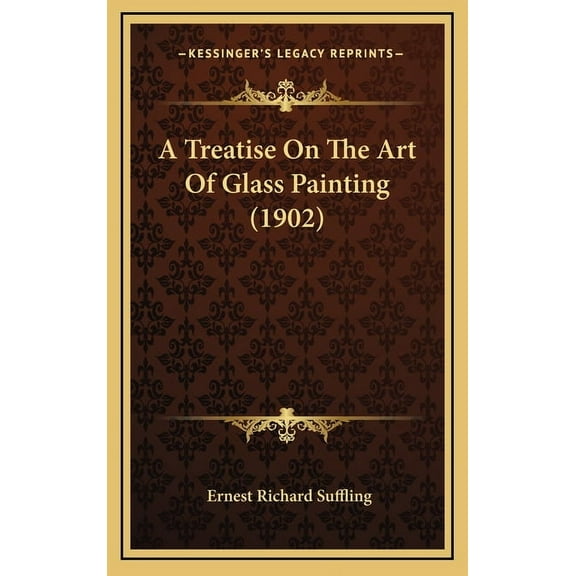 A Treatise On The Art Of Glass Painting (1902) (Hardcover)