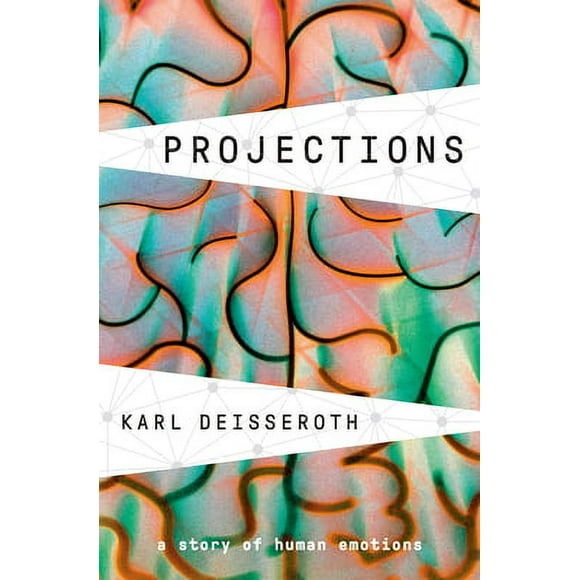 Pre-Owned Projections: A Story of Human Emotions (Hardcover 9781984853691) by Karl Deisseroth