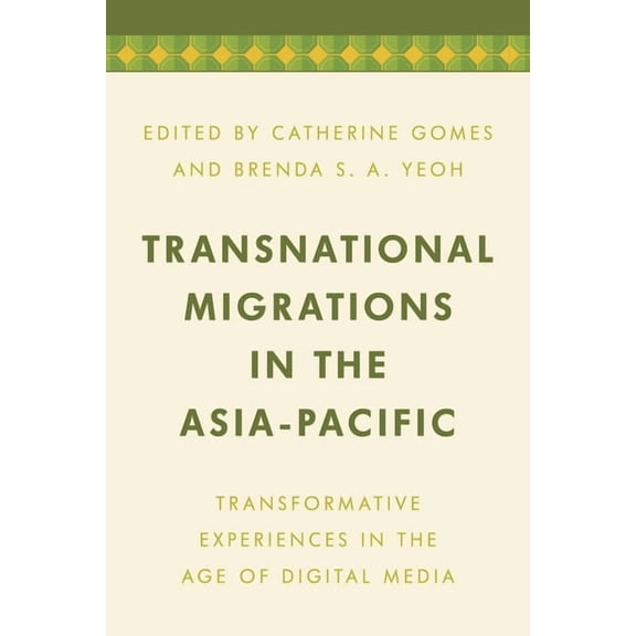 Media, Culture and Communication in Asia Transnational Migrations in the Asia-Pacific: Transformative Experiences in the Age of Digital Media, (Paperback)