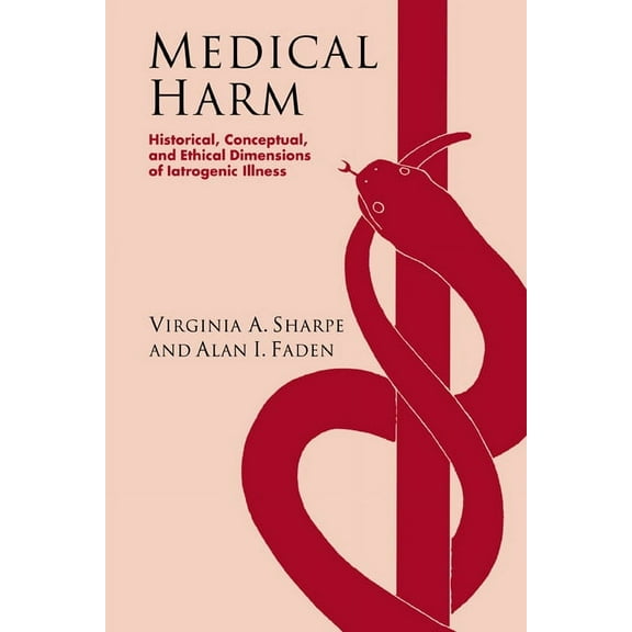 Medical Harm: Historical, Conceptual and Ethical Dimensions of Iatrogenic Illness, (Paperback)
