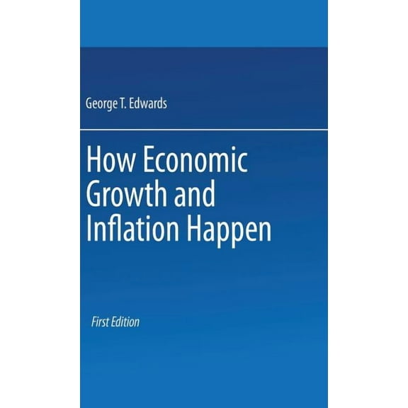 How Economic Growth and Inflation Happen, (Hardcover)