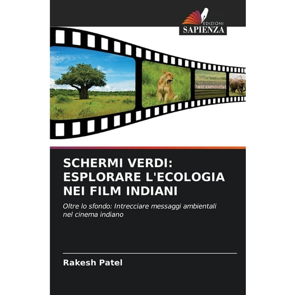Schermi Verdi: Esplorare l'Ecologia Nei Film Indiani, (Paperback)