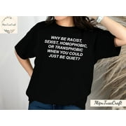 HA1975139 USTEE UNISEX Why Be Racist Sexist T-Shirt, Racism Shirt, Homophobic Shirt, Racial Equality Stop Racism T-Shirt, Activist Shirt